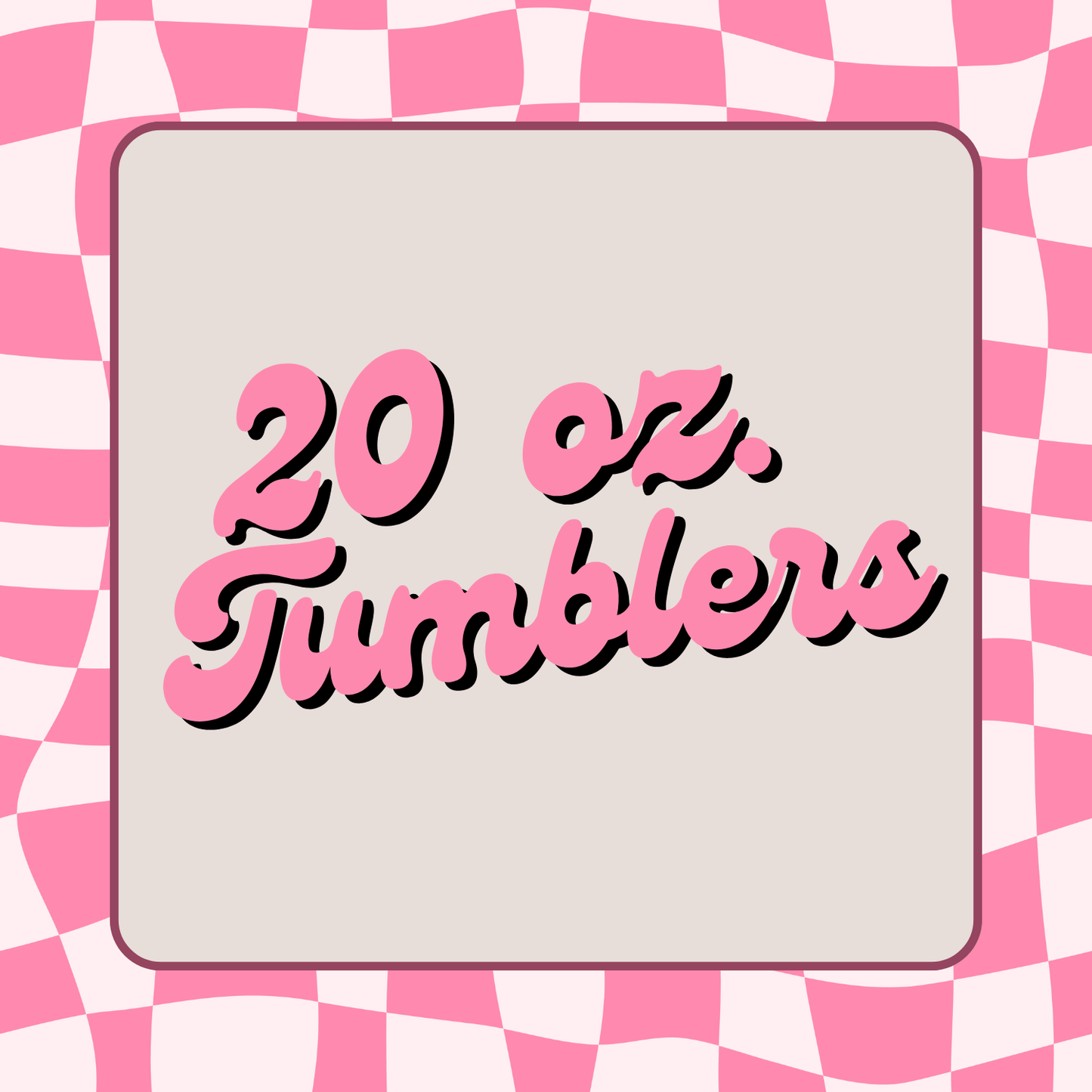 20 Oz Tumbler