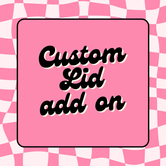 Custom Lid add on